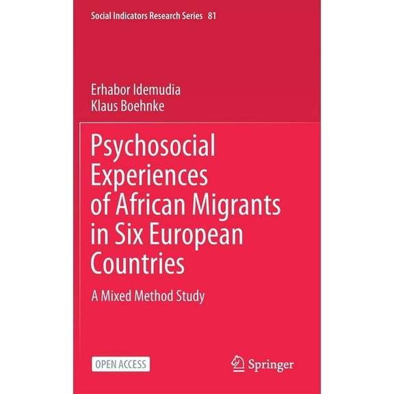 Social Indicators Research Psychosocial Experiences of African Migrants in Six European Countries: A Mixed Method Study, Book 81, (Hardcover)