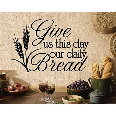 Give us this Day our Daily Bread #2 ~ WALL or Window Decal 13