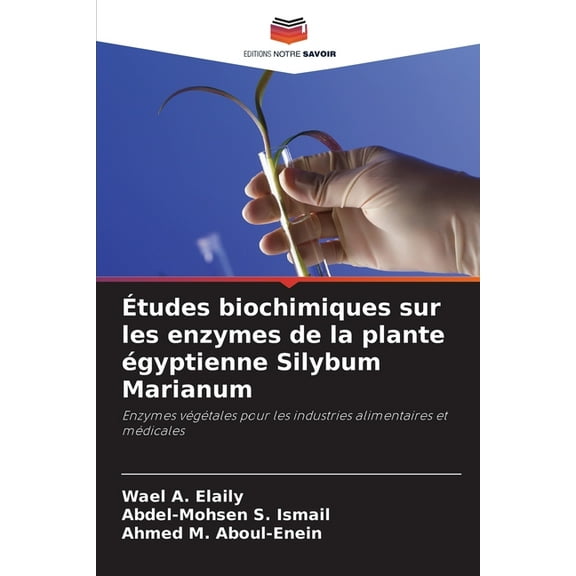 Ãtudes biochimiques sur les enzymes de la plante Ã©gyptienne Silybum Marianum, (Paperback)