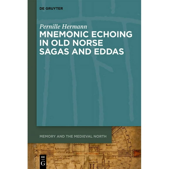 Memory and the Medieval North Mnemonic Echoing in Old Norse Sagas and Eddas, Book 1, (Hardcover)
