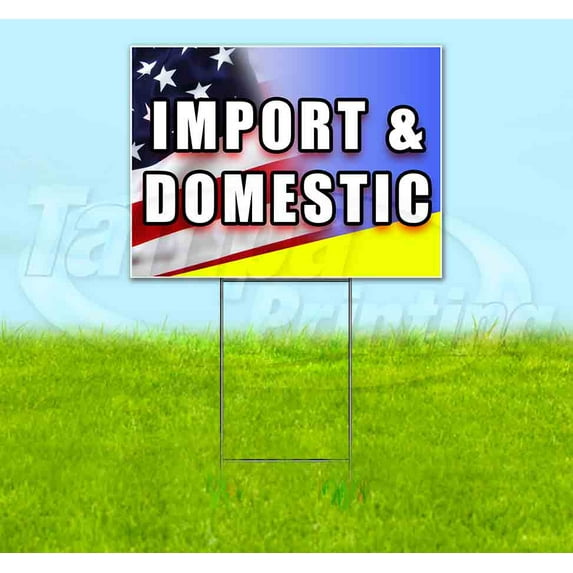 Import And Domestic (18" x 24") Yard Sign, Includes Metal Step Stake
