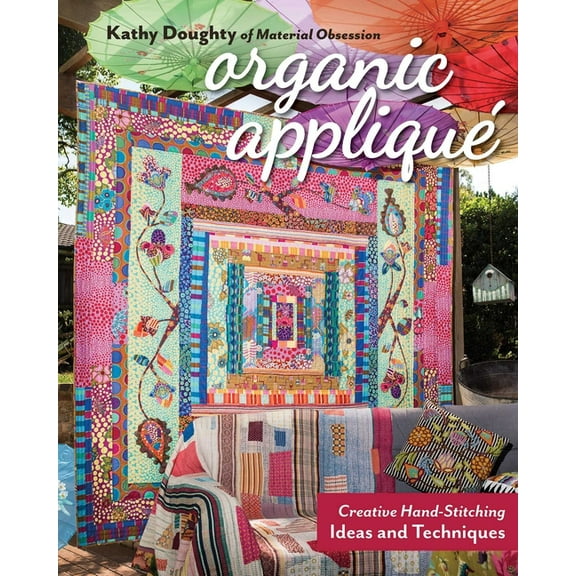 Organic AppliquÃ©: Creative Hand-Stitching Ideas and Techniques, (Paperback)