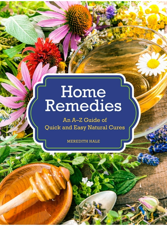Home Remedies : An A-Z Guide of Quick And Easy Natural Cures (Hardcover)