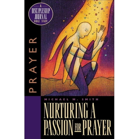 Discipleship Journal Bible Study: Nurturing a Passion for Prayer (Paperback)