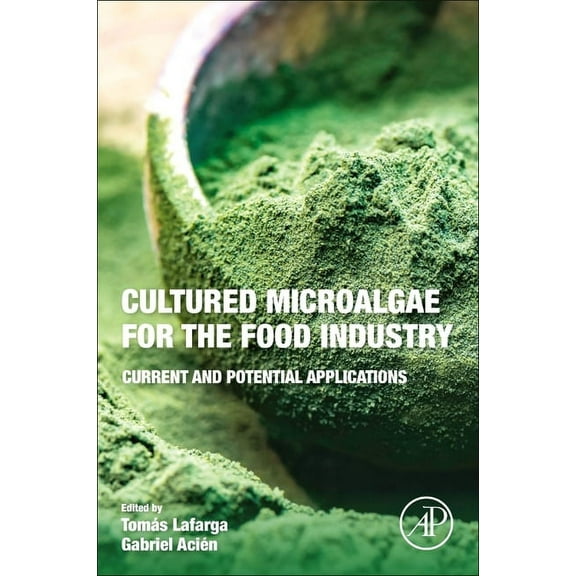 Cultured Microalgae for the Food Industry: Current and Potential Applications, (Paperback)