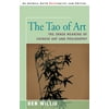 The Tao of Art: The Inner Meaning of Chinese Art and Philosophy [Paperback - Used]