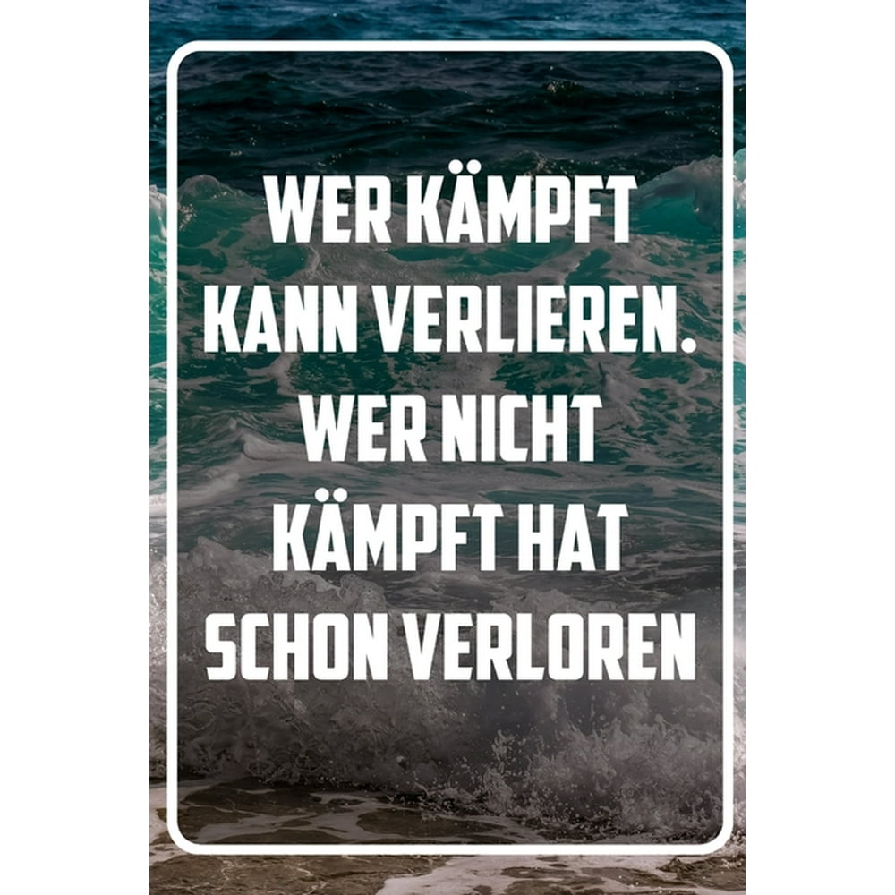 Wer kämpft kann verlieren. Wer nicht kämpft hat schon verloren Terminplaner und Organizer mit