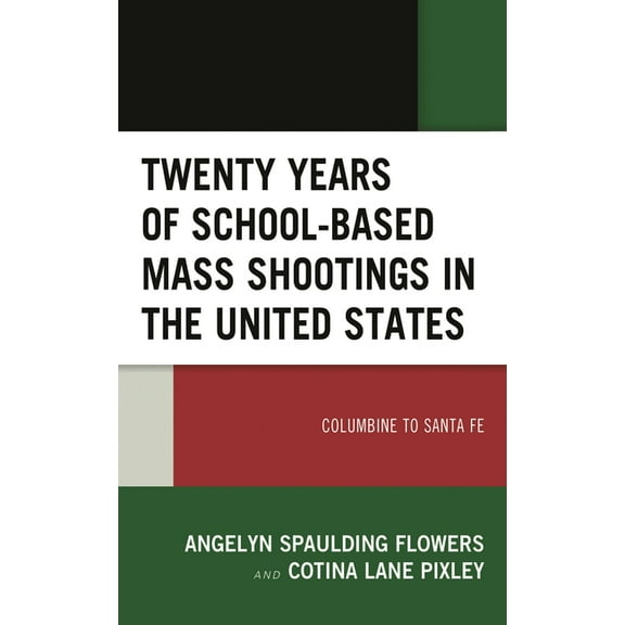 Twenty Years of School-based Mass Shootings in the United States: Columbine to Santa Fe, (Paperback)