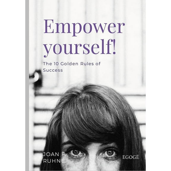 Empower yourself: The 10 Golden Rules of Personal Success, (Paperback)