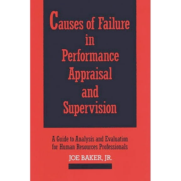 Causes of Failure in Performance Appraisal and Supervision: A Guide to Analysis and Evaluation for Human Resources Profe, (Hardcover)