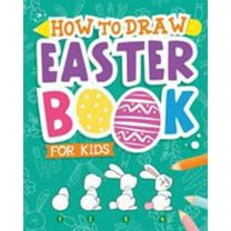Pre-Owned How To Draw - Easter Book for Kids: A Creative Step-by-Step How to Draw Easter Activity for Boys and Girls Ages 5, 6, 7, 8, 9, 10, 11, and 12 Years Ol (Paperback) 1942915659 9781942915652