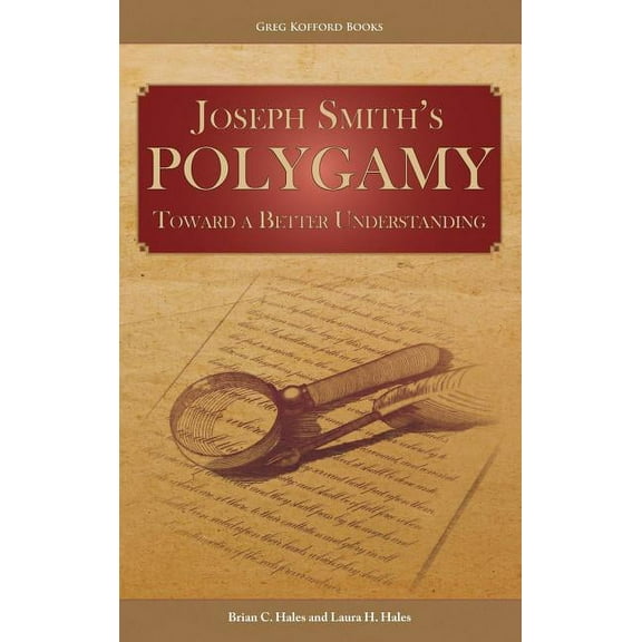 Joseph Smith's Polygamy: Toward a Better Understanding, (Hardcover)
