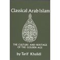 thumbnail image 1 of Pre-Owned Classical Arab Islam : The Culture and Heritage of the Golden Age (Hardcover) 9780878500475, 1 of 1