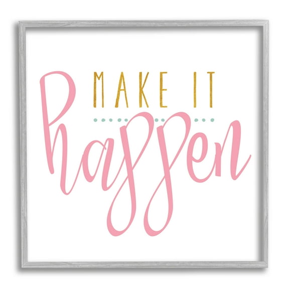 Stupell Industries Make It Happen Phrase Graphic Art Gray Framed Art Print Wall Art, Design by Alli Rogosich