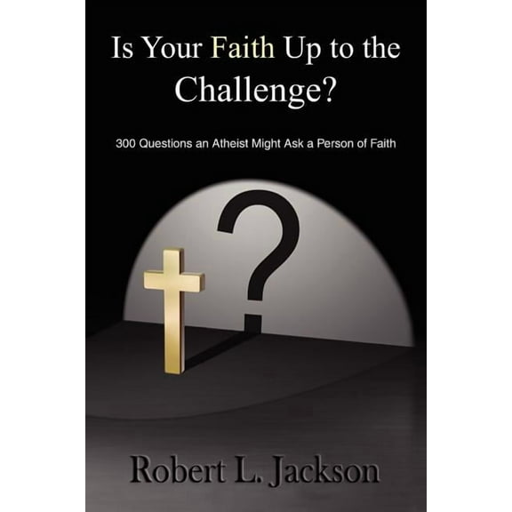 Is Your Faith Up to the Challenge?