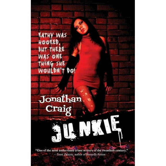 Junkie: A Novel of Addiction and Desperation, (Hardcover)