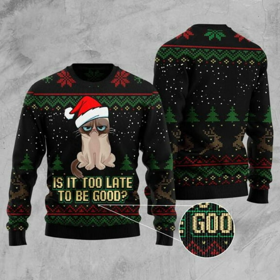 Is It Too Late To Be Good Cat Christmas Sweater, Christmas Cat Christmas Sweater, Cat Xmas Sweater