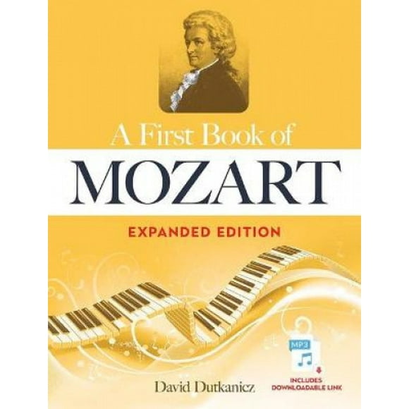 A First Book of Mozart Expanded Edition: For the Beginning Pianist with Downloadable Mp3s
