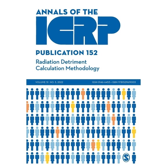 Annals of the Icrp Icrp Publication 152: Radiation Detriment Calculation Methodology, (Paperback)