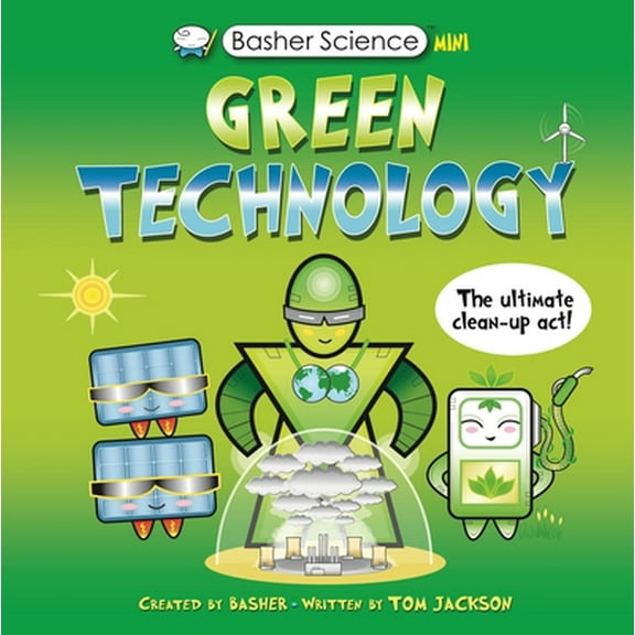 Pre-Owned Basher Science Mini: Green Technology: The Ultimate Cleanup Act! (Hardcover) 0753478145 9780753478141