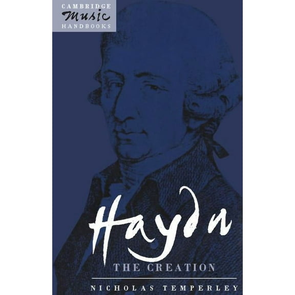 Cambridge Music Handbooks Haydn, the Creation, (Paperback)