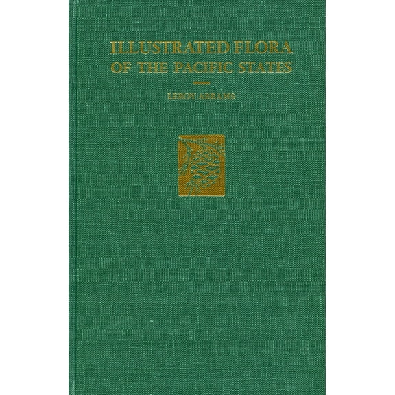 Illustrated Flora of the Pacific States: --Vol. I: Ferns to Birthworts, (Hardcover)