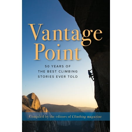 Vantage Point : 50 Years of the Best Climbing Stories Ever (Best Climbing In Europe)