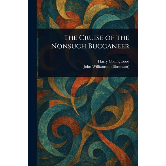 The Cruise of the Nonsuch Buccaneer, (Paperback)