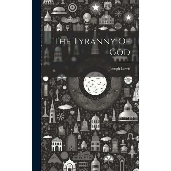 The Tyranny Of God (Hardcover)