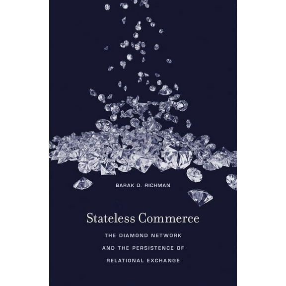Stateless Commerce: The Diamond Network and the Persistence of Relational Exchange, (Hardcover)