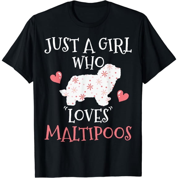 Just A Girl Who Loves Dogs Maltipoo T-Shirt