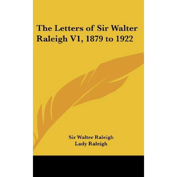 The Letters of Sir Walter Raleigh V1, 1879 to 1922