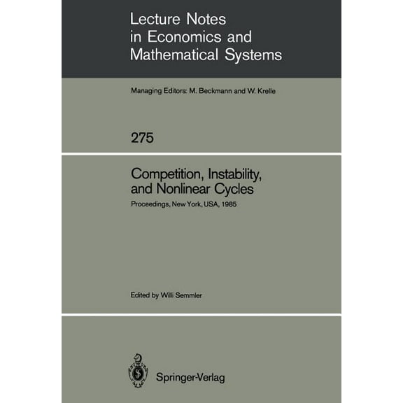 Lecture Notes in Economic and Mathematic Competition, Instability, and Nonlinear Cycles: Proceedings of an International Conference New School for Social Researc, Book 275, (Paperback)