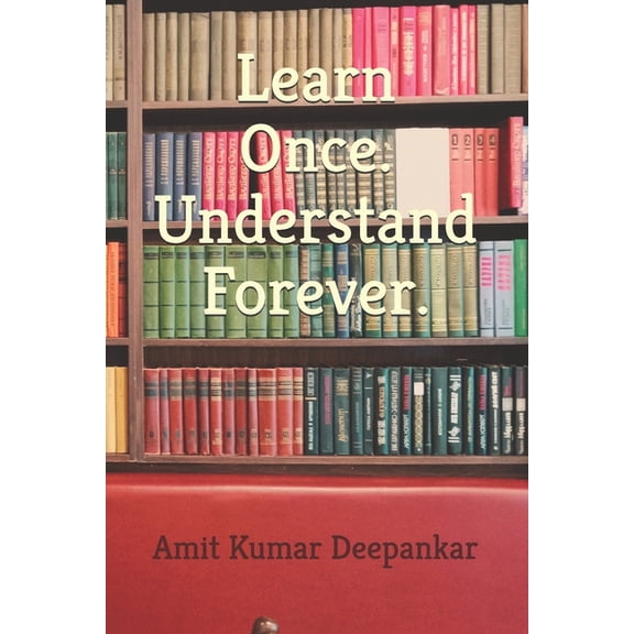 Learn Once. Understand Forever., (Paperback)