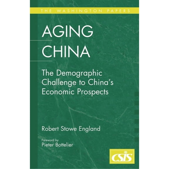Washington Papers Aging China: The Demographic Challenge to China's Economic Prospects, Book 182, (Hardcover)