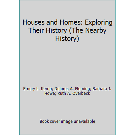 Houses and Homes: Exploring Their History (The Nearby History) [Paperback - Used]