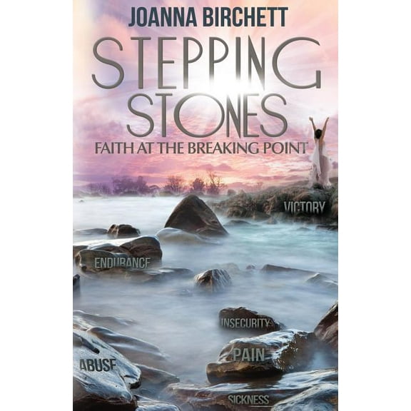 Stepping Stones : Faith at the Breaking Point