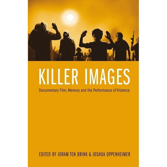 Nonfictions Killer Images: Documentary Film, Memory, and the Performance of Violence, (Paperback)