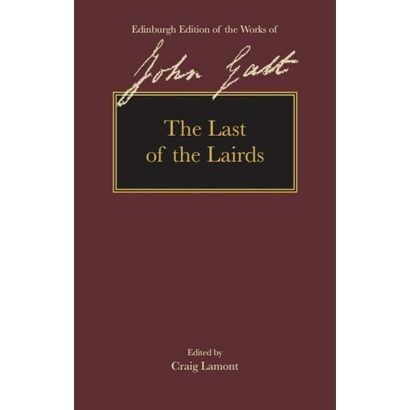 The Edinburgh Edition of the Works of Jo The Last of the Lairds, (Hardcover)