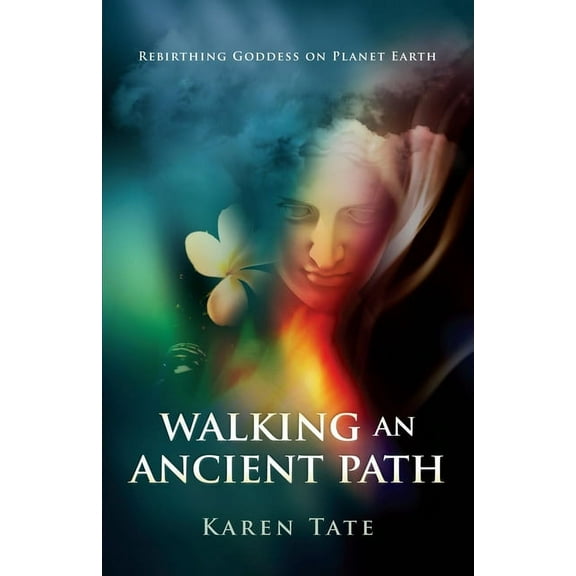 Walking an Ancient Path: Rebirthing Goddess on Planet Earth, (Paperback)