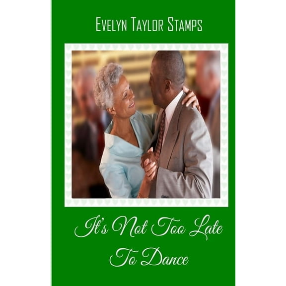 It's Not Too Late to Dance, (Paperback)