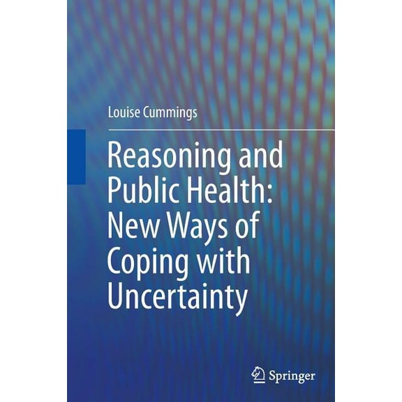 Reasoning and Public Health: New Ways of Coping with Uncertainty, (Paperback)