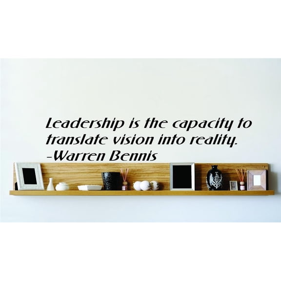 Custom Wall Decal Leadership Is The Capacity To Translate Vision Into Reality. - Warren Bennis Wall 15x15