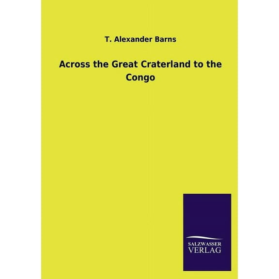 Across the Great Craterland to the Congo (Paperback)