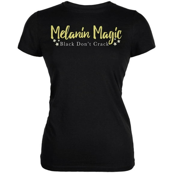 Black History Month Melanin Magic Black Don't Crack Juniors Soft T Shirt Black X-LG