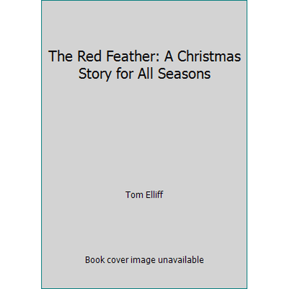 Pre-Owned The Red Feather: A Christmas Story for All Seasons (Hardcover) 0975578839 9780975578834