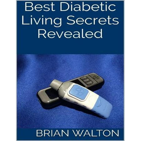 Best Diabetic Living Secrets Revealed - eBook (Best Pastry For Diabetics)