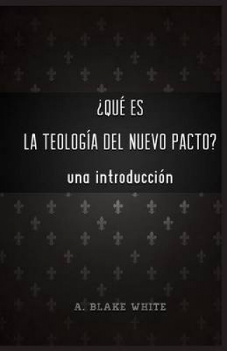 Qu Es La Teolog A Del Nuevo Pacto? Una Introduccin. [Spanish] | Walmart ...