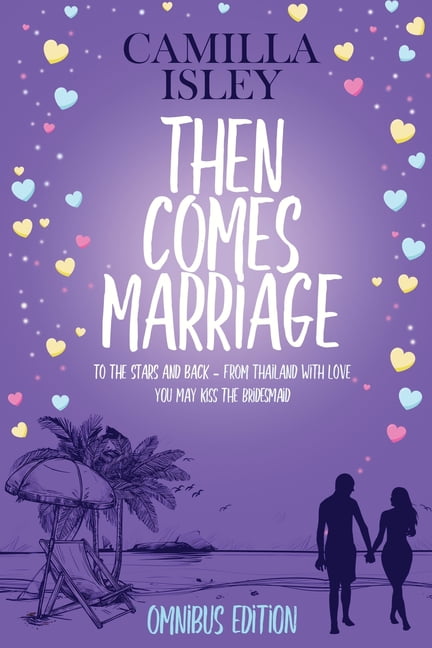 Camilla Isley First Comes Love Collection: Then Comes Marriage: Romance Books 4-6 (Omnibus Edition) (Paperback)
