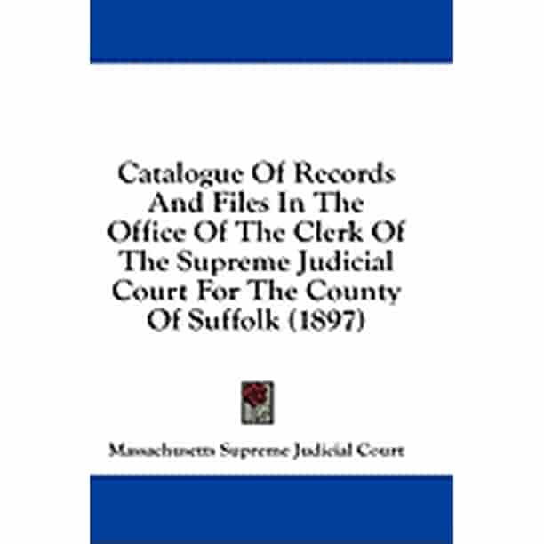 Catalogue of Records and Files in the Office of the Clerk of the Supreme Judicial Court for the